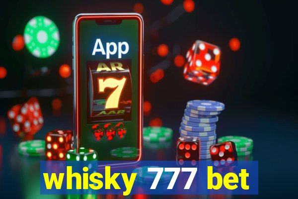 whisky 777 bet